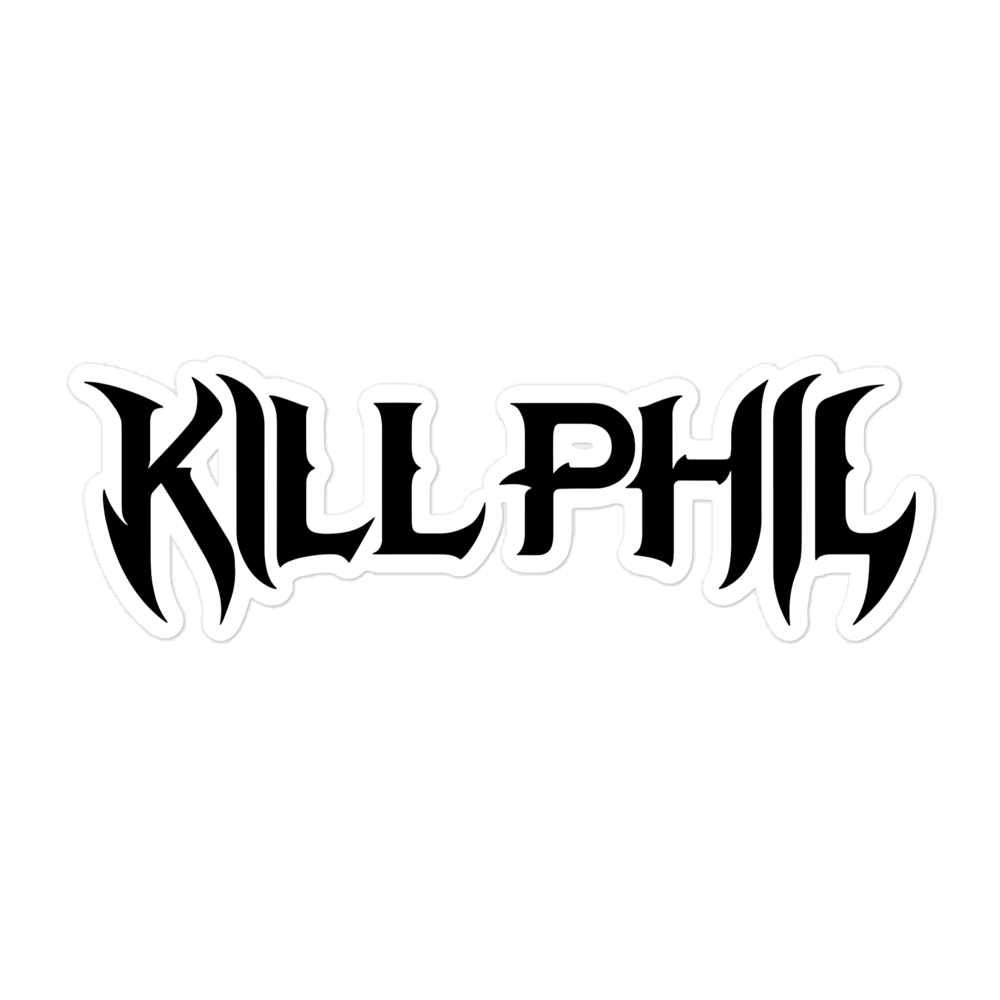 KILL PHIL STICKER